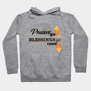 Praises Go Up - Blessings Come Down Hoodie